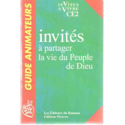 Invités à partager la vie du Peuple de Dieu CE2 (Guide de l'animateur)
