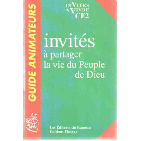 Invités à partager la vie du Peuple de Dieu CE2 (Guide de l'animateur)