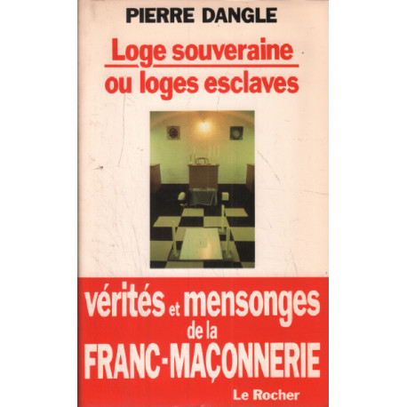 Loge souveraine ou loges esclaves? Vérités en mensonges de la...