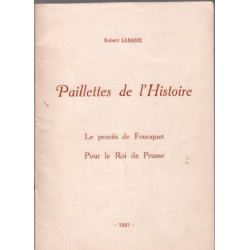 Paillettes de l'histoire / le proces de fouquet pour le roi de prusse