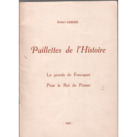 Paillettes de l'histoire / le proces de fouquet pour le roi de prusse