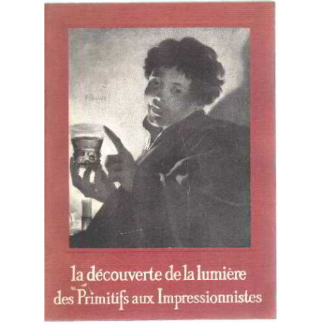La decouverte de la lumiere des primitifs aux impressionnistes