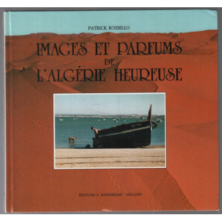 Images et parfums de l'Algérie heureuse