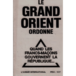 Le grand orient ordonne / quand les francs maçons gouvernent la...