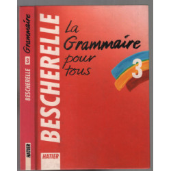 Bescherelle 3 : Grammaire Pour Tous