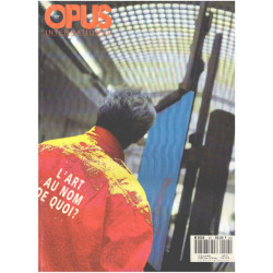 Revue d'art trimestrielle OPUS n° 127 / l'art au nom de quoi
