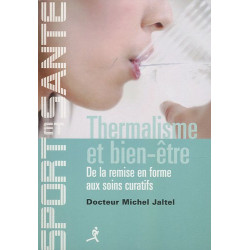 Thermalisme et bien-être : De la remise en forme aux soins curatifs