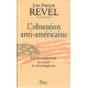L'obsession anti-américaine. son fonctionnement ses causes ses...