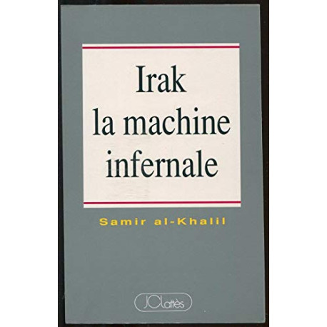 Irak la machine infernale : politique de l'irak moderne