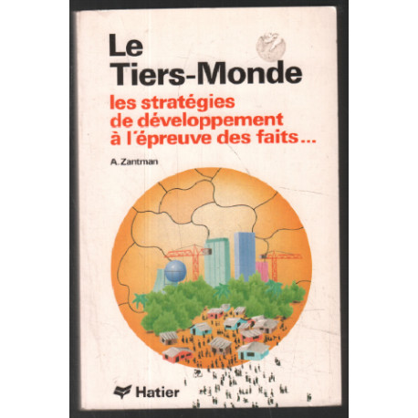 Le Tiers-monde. Les Stratégies De Développement À L'épreuve Des Faits