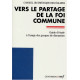 VERS LE PARTAGE DE LA FOI COMMUNE. Guide d'étude à l'usage des...