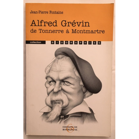 Alfred Grévin : De Tonnerre à Montmartre
