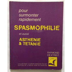 Pour surmonter rapidement Spasmophilie asthénie et tétanie