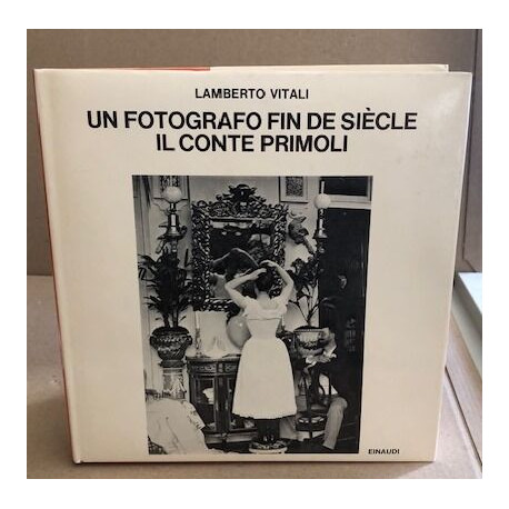 Un fotografo fin de siecle il conte primoli