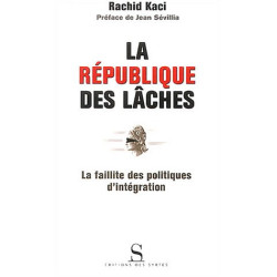 La République des lâches : La Faillite des politiques d'intégration