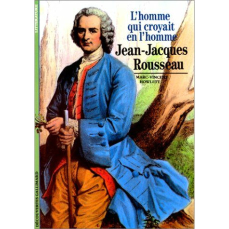 Jean-Jacques Rousseau : L'Homme qui croyait en l'homme
