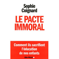 Le Pacte immoral: Comment ils sacrifient l'éducation de nos enfants