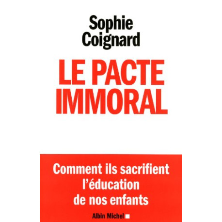Le Pacte immoral: Comment ils sacrifient l'éducation de nos enfants