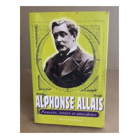 Alphonse Allais : Pensées textes et anecdotes