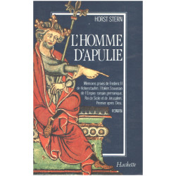 L'Homme d'Apulie : Mémoires privés de Frédéric II de Hohenstaufen