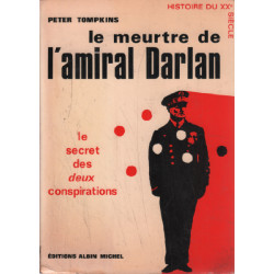 Le meurtre de l'amiral darlan/ le secret des deux conspirations