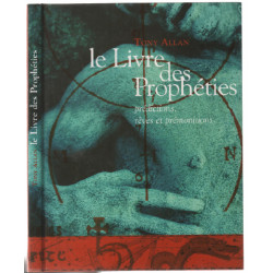 Le livre des prophéties : Prédictions rêves et prémonitions