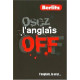 OSEZ L' ANGLAIS: L'anglais le vrai