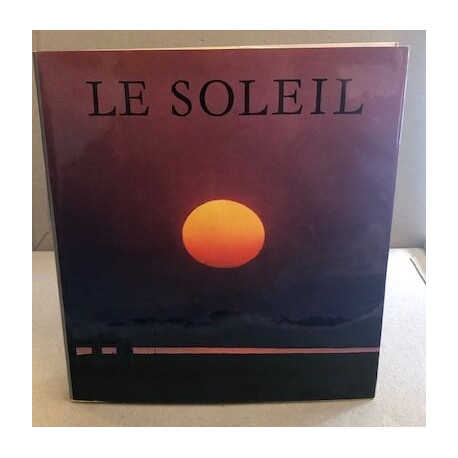 Le soleil / 100 photographies en noir et 30 en couleurs