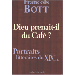 Dieu prenait-il du café ? Portraits littéraires du XIXe siècle