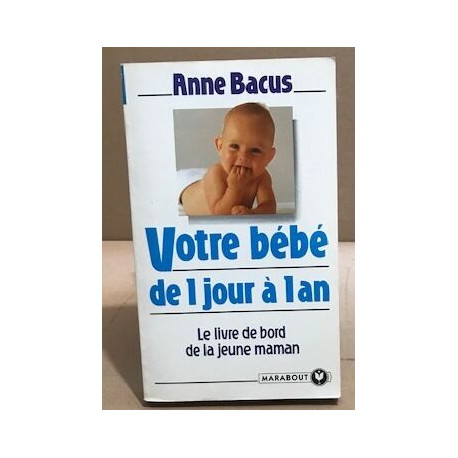 Votre bébé de 1 jour à 1 an