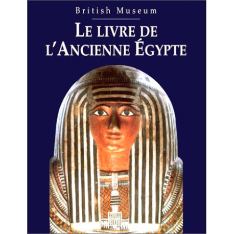LE LIVRE DE L'ANCIENNE EGYPTE. British Museum