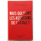 Mais qui sont les assassins de l'école