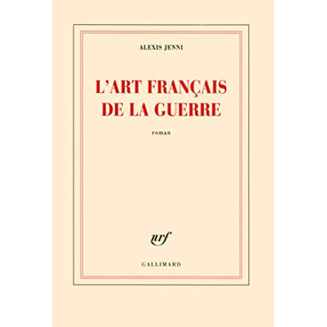 L'art français de la guerre Prix Goncourt 2011