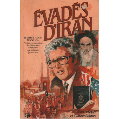 Evadés d'IRAN (le grand -coup- du CANADA: l'audacieux sauvetage...