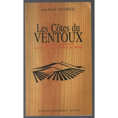 Les côtes du Ventoux. Origines et originalités d'un terroir de la...