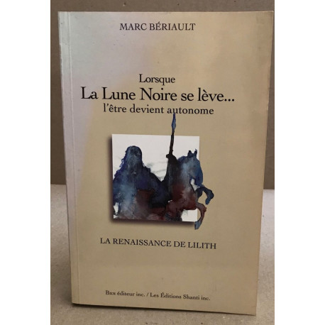 Lorsque la lune noire se leve... l'être devient autonome - la...