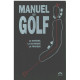 Manuel du golf / le materiel -la technique -la pratique