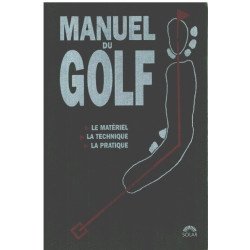 Manuel du golf / le materiel -la technique -la pratique