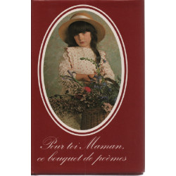 Pour toi maman ce bouquet de poèmes : Anthologie