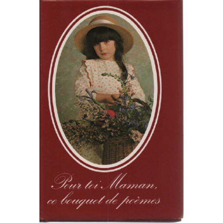 Pour toi maman ce bouquet de poèmes : Anthologie