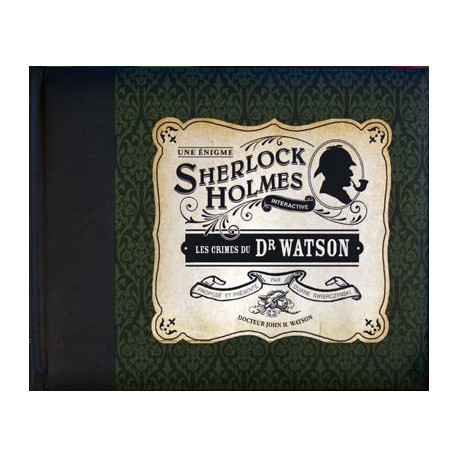 Les crimes du Dr Watson : Une énigme Sherlock Holmes interactive