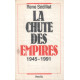 La Chute Des Empires. 1945-1991