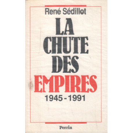 La Chute Des Empires. 1945-1991