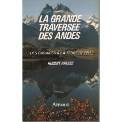 La grande traversée des andes/ des caraibes à la terre de feu