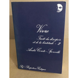 Vivre : Traité du désespoir et de la béatitude tome 2