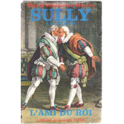 Sully le grand l'ami du roi