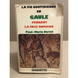 La vie quotidienne en gaule pendant la paix romaine