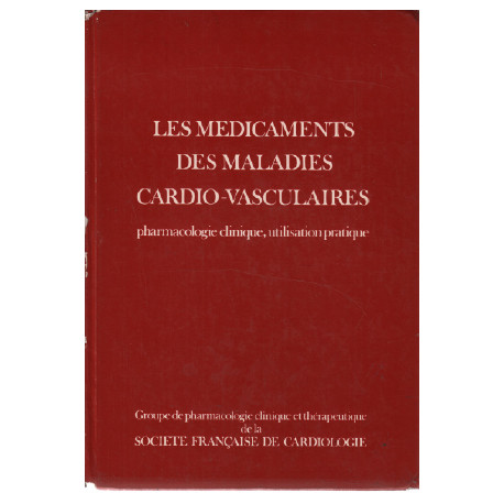 Les médicaments des maladies cardio-vasculaires / pharmacologie...