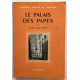 Le palais des Papes (12 illustrations et 2 plans)