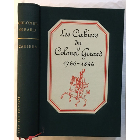Les cahiers du colonel Girard 1766-1846 (exemplaire numéroté 721)